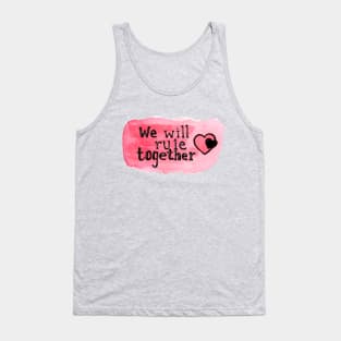 we will rule together Tank Top